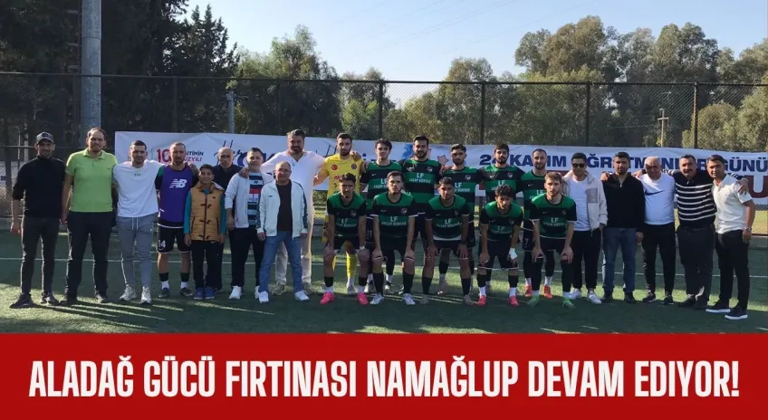 Aladağ Gücü fırtınası namağlup devam ediyor!