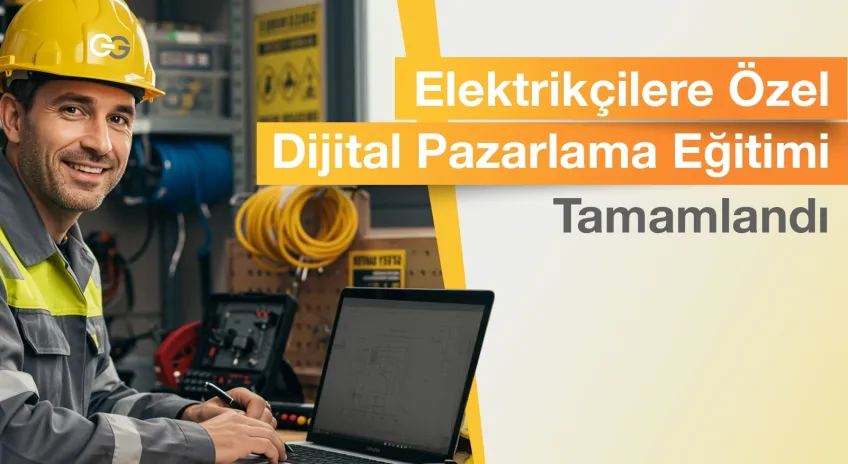Günsan Elektrik Dijital Pazarlama Eğitimini Başarıyla Tamamladı