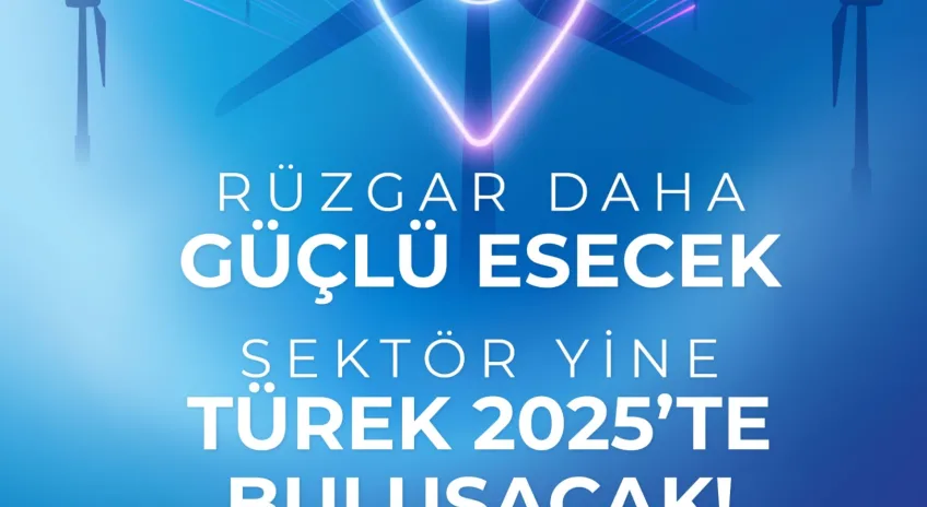 TÜREK 2025, İzmir’de Önemli Panellerle Rüzgar Enerjisinin Geleceğini Belirleyecek